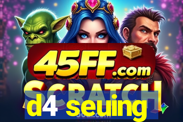 d4 seuing